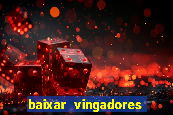 baixar vingadores guerra infinita google drive
